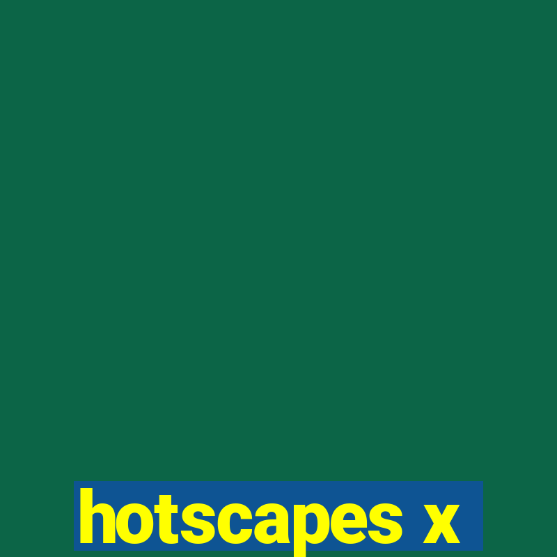 hotscapes x